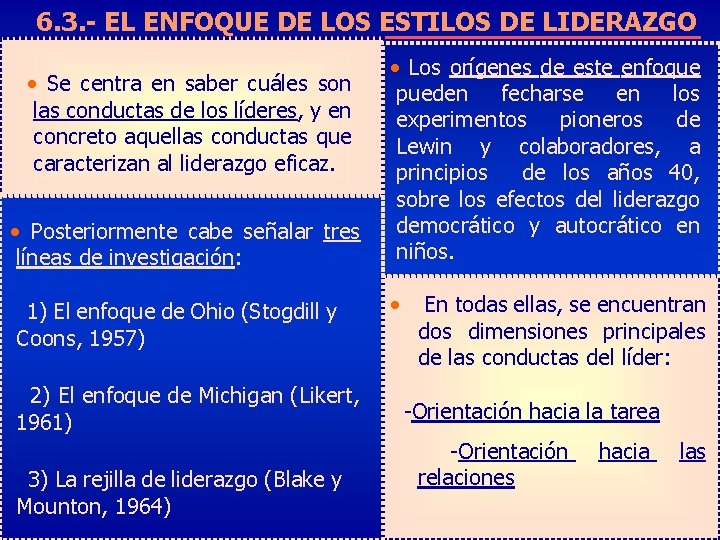 6. 3. - EL ENFOQUE DE LOS ESTILOS DE LIDERAZGO • Se centra en