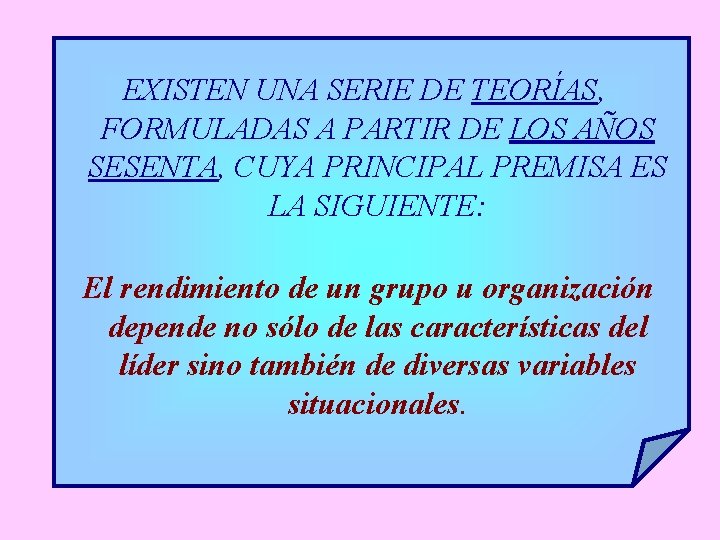 EXISTEN UNA SERIE DE TEORÍAS, FORMULADAS A PARTIR DE LOS AÑOS SESENTA, CUYA PRINCIPAL