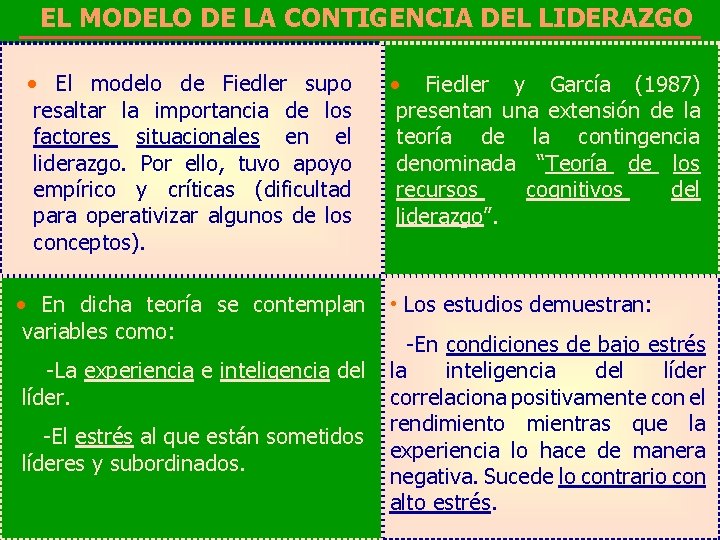 EL MODELO DE LA CONTIGENCIA DEL LIDERAZGO • El modelo de Fiedler supo resaltar