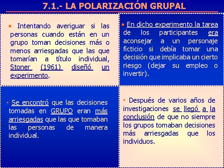 7. 1. - LA POLARIZACIÓN GRUPAL • Intentando averiguar si las personas cuando están