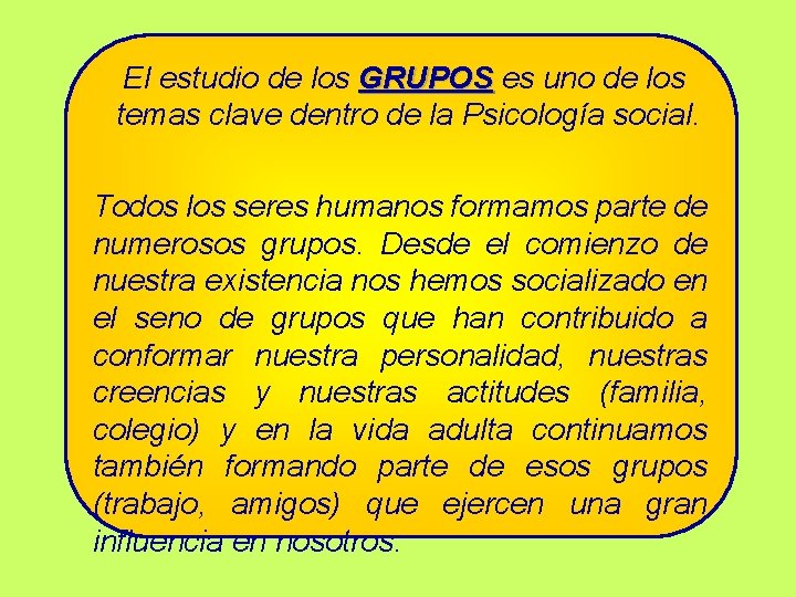 El estudio de los GRUPOS es uno de los temas clave dentro de la