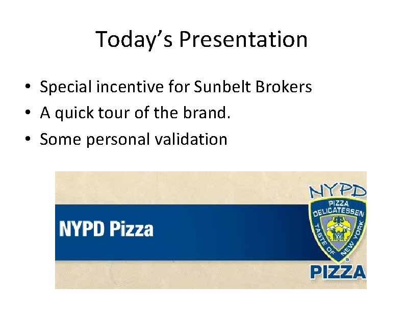 Today’s Presentation • Special incentive for Sunbelt Brokers • A quick tour of the