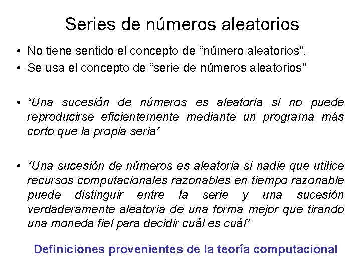 Series de números aleatorios • No tiene sentido el concepto de “número aleatorios”. •