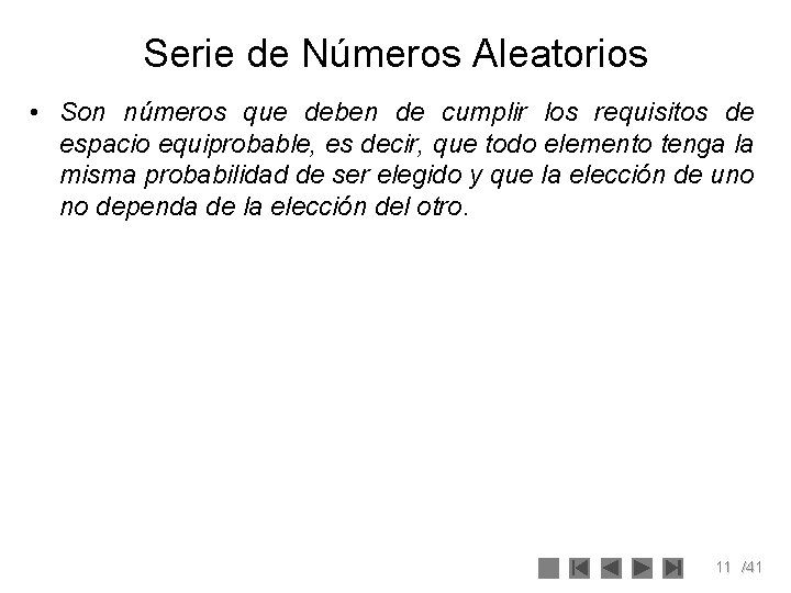 Serie de Números Aleatorios • Son números que deben de cumplir los requisitos de