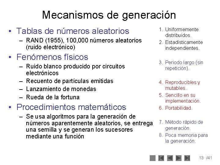 Mecanismos de generación • Tablas de números aleatorios – RAND (1955), 100, 000 números