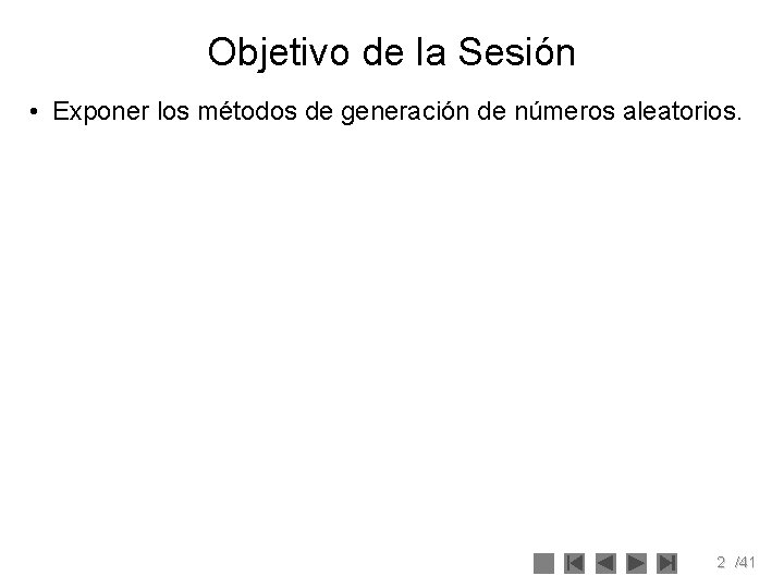 Objetivo de la Sesión • Exponer los métodos de generación de números aleatorios. 2