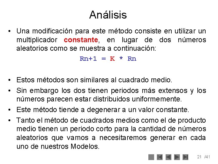 Análisis • Una modificación para este método consiste en utilizar un multiplicador constante, en