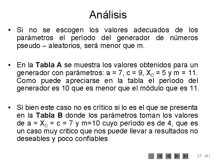 Análisis • Si no se escogen los valores adecuados de los parámetros el período