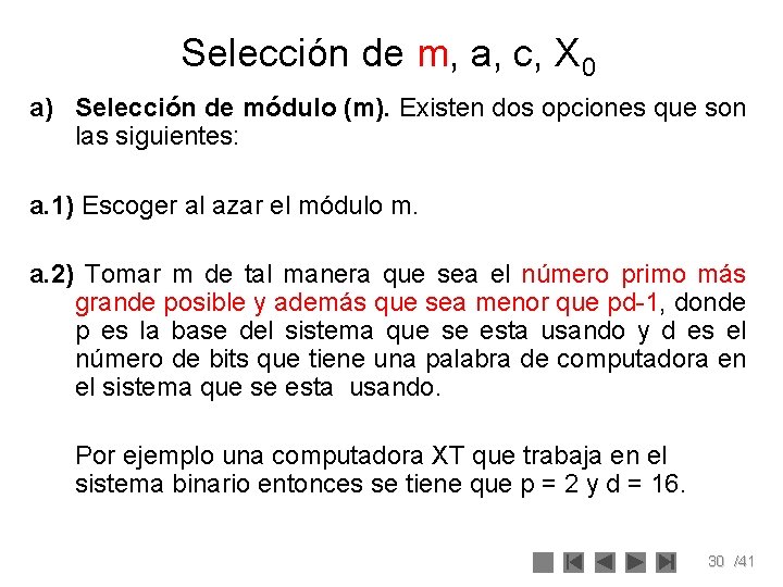 Selección de m, a, c, X 0 a) Selección de módulo (m). Existen dos