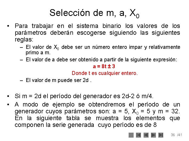Selección de m, a, X 0 • Para trabajar en el sistema binario los