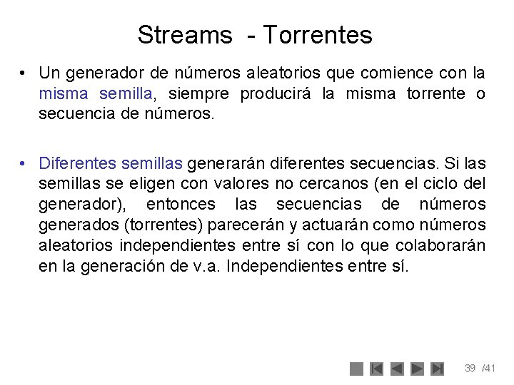 Streams - Torrentes • Un generador de números aleatorios que comience con la misma