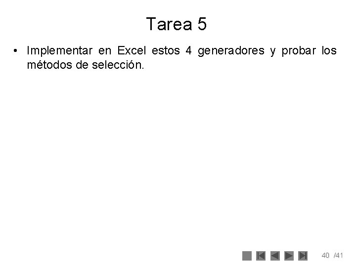 Tarea 5 • Implementar en Excel estos 4 generadores y probar los métodos de