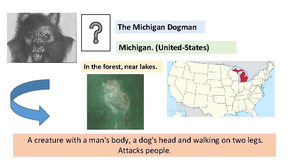 The Michigan Dogman Michigan. (United-States) In the forest, near lakes. A creature with a