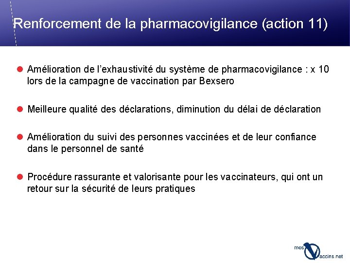 Renforcement de la pharmacovigilance (action 11) l Amélioration de l’exhaustivité du système de pharmacovigilance