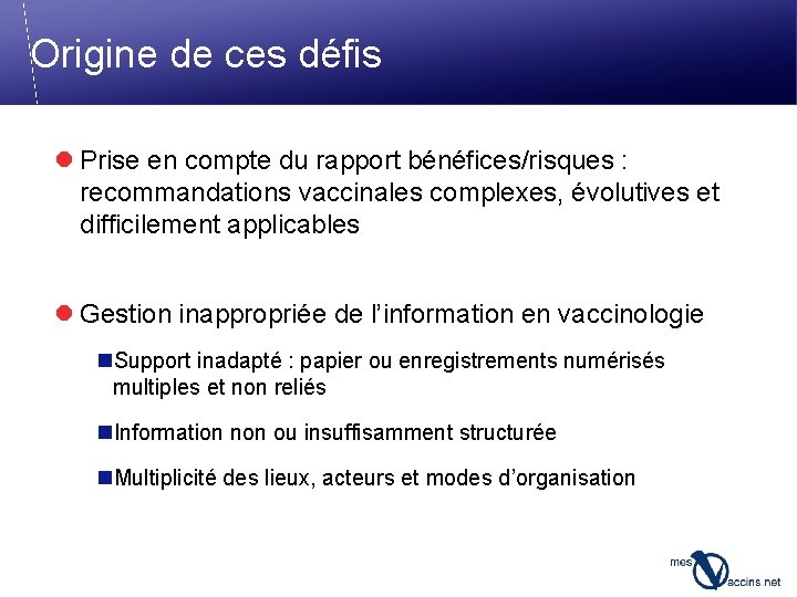 Origine de ces défis l Prise en compte du rapport bénéfices/risques : recommandations vaccinales