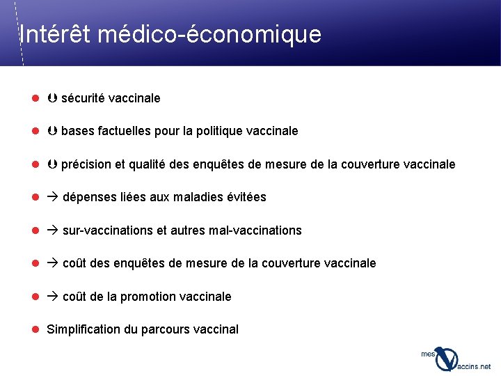 Intérêt médico-économique l sécurité vaccinale l bases factuelles pour la politique vaccinale l précision