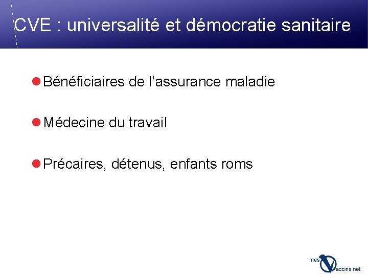 CVE : universalité et démocratie sanitaire l Bénéficiaires de l’assurance maladie l Médecine du