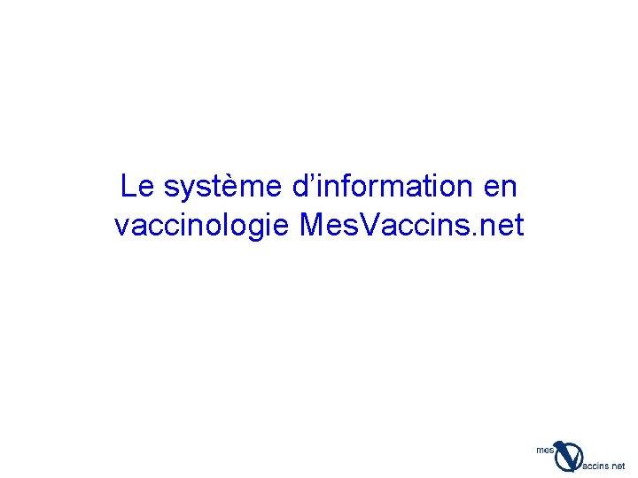 Le système d’information en vaccinologie Mes. Vaccins. net 