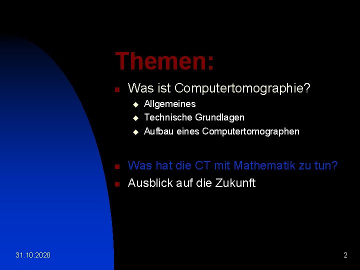 Themen: n Was ist Computertomographie? u u u n n 31. 10. 2020 Allgemeines