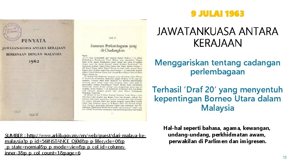 9 JULAI 1963 Menggariskan tentang cadangan perlembagaan Terhasil ‘Draf 20’ yang menyentuh kepentingan Borneo