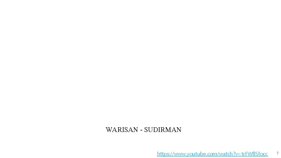WARISAN - SUDIRMAN https: //www. youtube. com/watch? v=tr. FWfl. Sfocc 7 