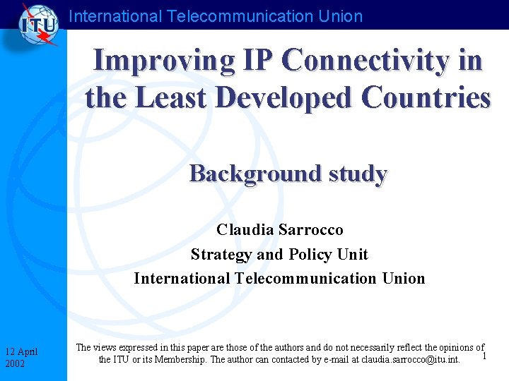 International Telecommunication Union Improving IP Connectivity in the Least Developed Countries Background study Claudia