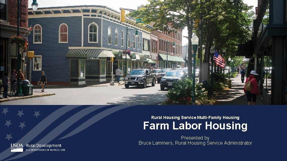 Rural Housing Service Multi-Family Housing Farm Labor Housing Presented by Bruce Lammers, Rural Housing