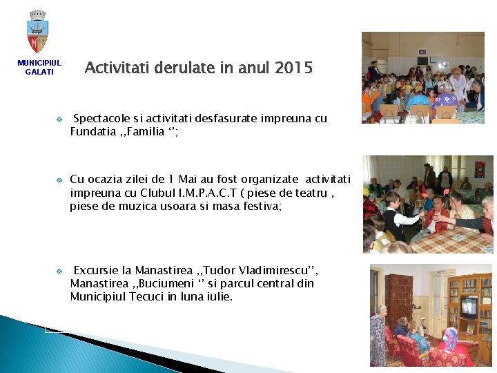 MUNICIPIUL GALATI v v v Activitati derulate in anul 2015 Spectacole si activitati desfasurate