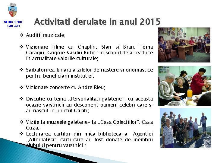 MUNICIPIUL GALATI Activitati derulate in anul 2015 v Auditii muzicale; v Vizionare filme cu