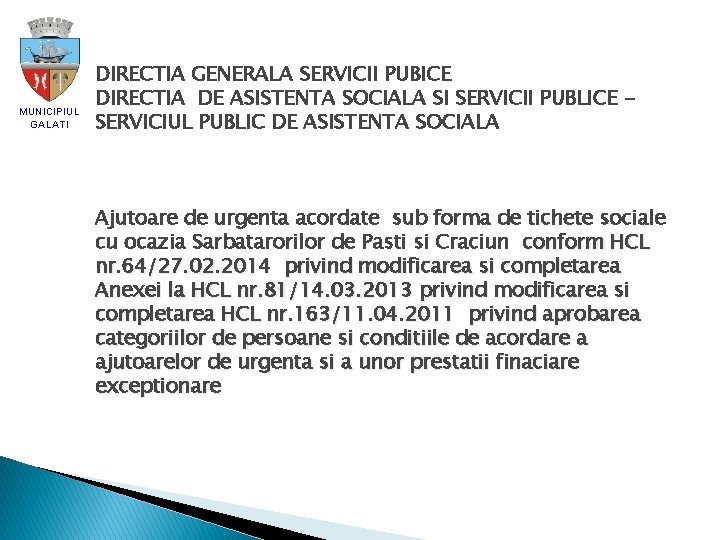 MUNICIPIUL GALATI DIRECTIA GENERALA SERVICII PUBICE DIRECTIA DE ASISTENTA SOCIALA SI SERVICII PUBLICE SERVICIUL