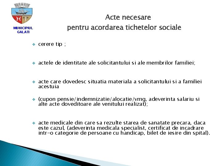 Acte necesare pentru acordarea tichetelor sociale MUNICIPIUL GALATI v cerere tip ; v actele