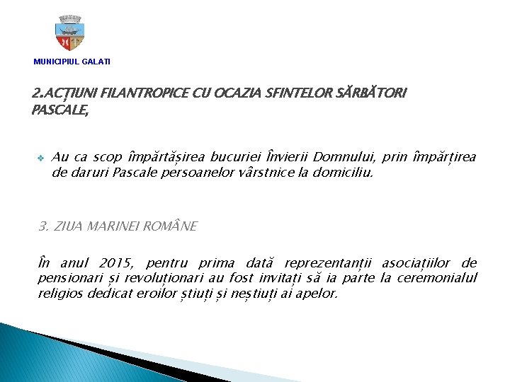 MUNICIPIUL GALATI 2. ACȚIUNI FILANTROPICE CU OCAZIA SFINTELOR SĂRBĂTORI PASCALE, v Au ca scop