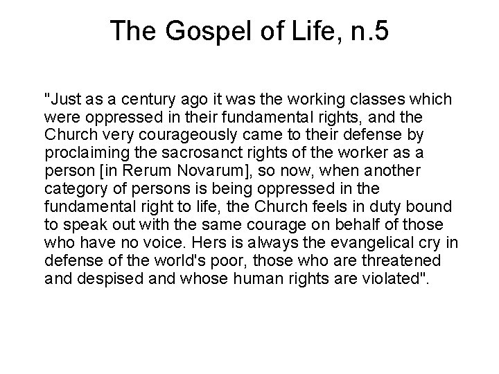 The Gospel of Life, n. 5 "Just as a century ago it was the