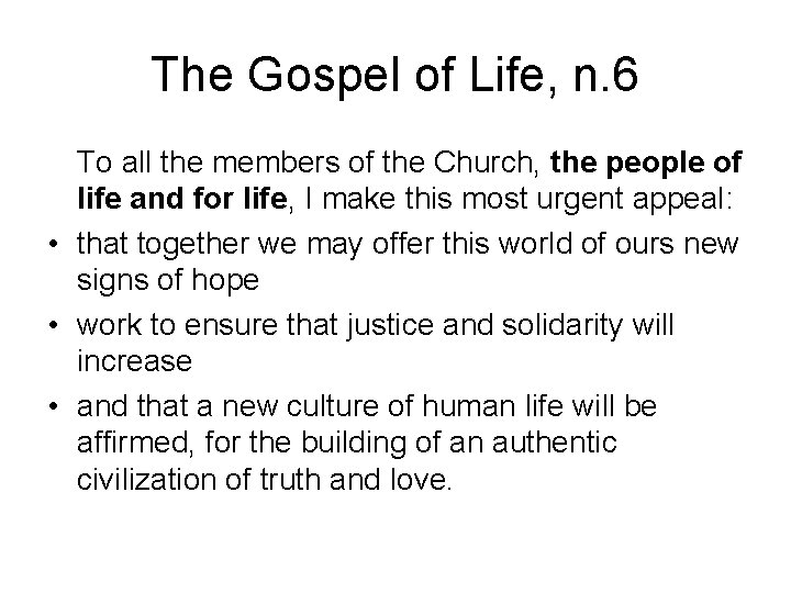 The Gospel of Life, n. 6 To all the members of the Church, the