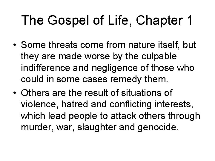 The Gospel of Life, Chapter 1 • Some threats come from nature itself, but