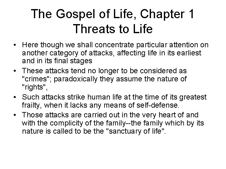 The Gospel of Life, Chapter 1 Threats to Life • Here though we shall