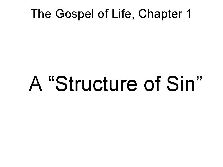 The Gospel of Life, Chapter 1 A “Structure of Sin” 