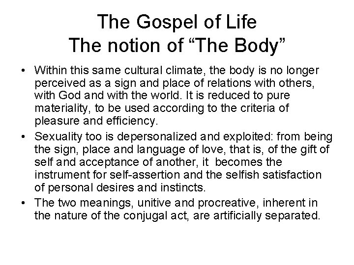 The Gospel of Life The notion of “The Body” • Within this same cultural