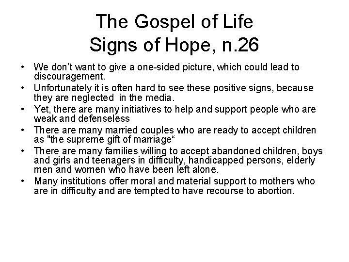 The Gospel of Life Signs of Hope, n. 26 • We don’t want to