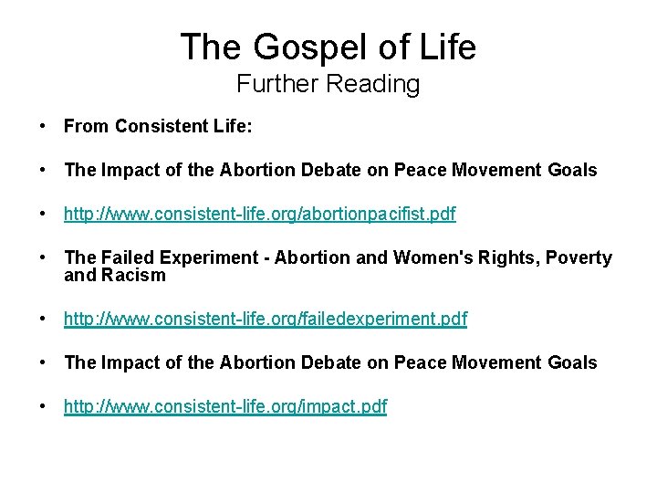 The Gospel of Life Further Reading • From Consistent Life: • The Impact of