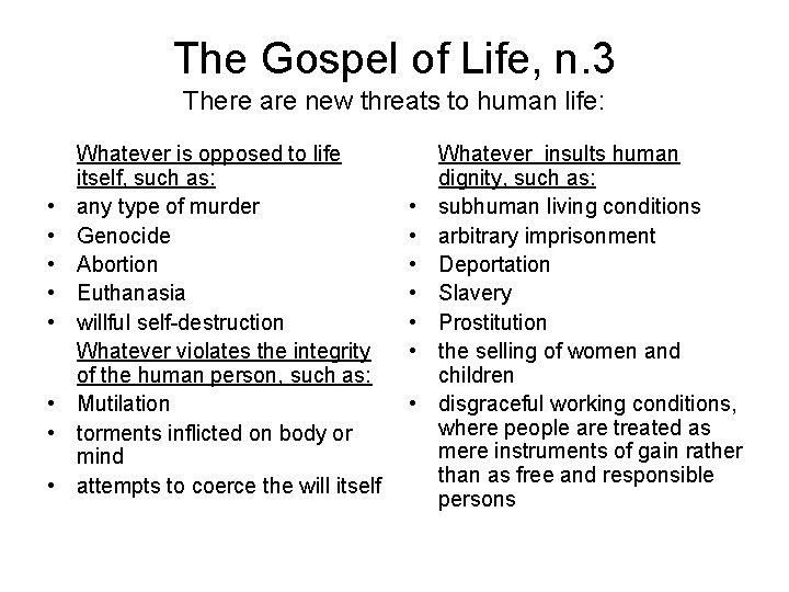 The Gospel of Life, n. 3 There are new threats to human life: •