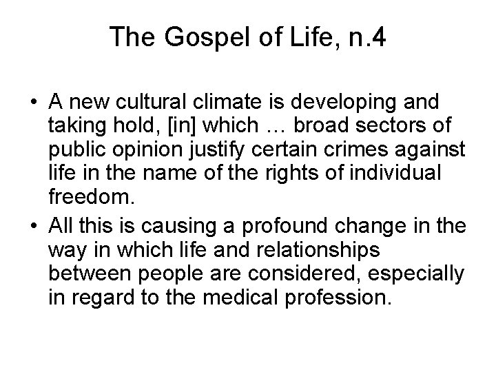 The Gospel of Life, n. 4 • A new cultural climate is developing and