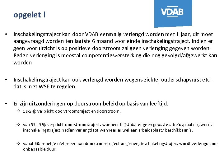 opgelet ! • Inschakelingstraject kan door VDAB eenmalig verlengd worden met 1 jaar, dit