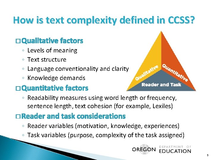 How is text complexity defined in CCSS? � Qualitative ◦ ◦ factors Levels of