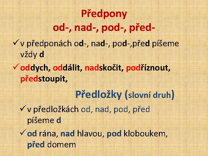 Předpony od-, nad-, pod-, předü v předponách od-, nad-, pod-, před píšeme vždy d