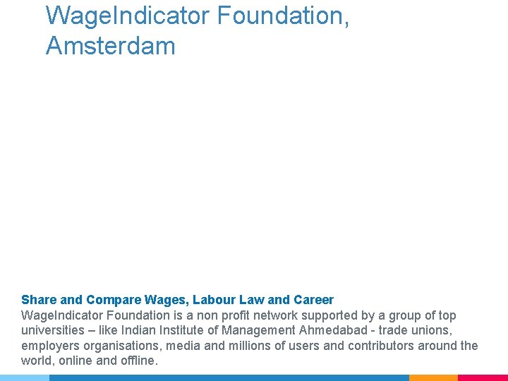 Wage. Indicator Foundation, Amsterdam Share and Compare Wages, Labour Law and Career Wage. Indicator