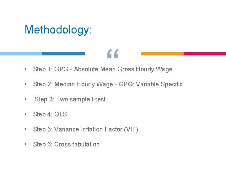 Methodology: “ • Step 1: GPG - Absolute Mean Gross Hourly Wage • Step
