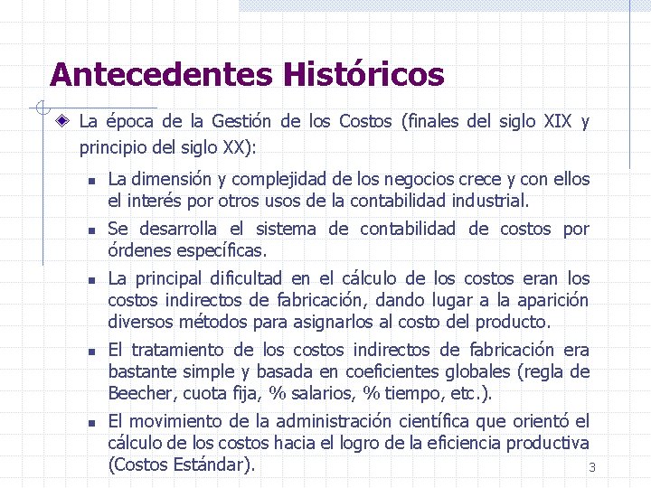 Antecedentes Históricos La época de la Gestión de los Costos (finales del siglo XIX