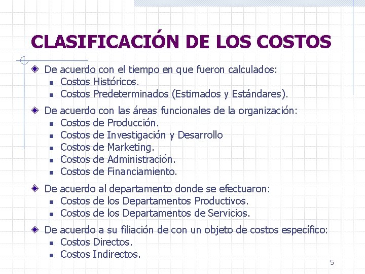 CLASIFICACIÓN DE LOS COSTOS De acuerdo con el tiempo en que fueron calculados: n