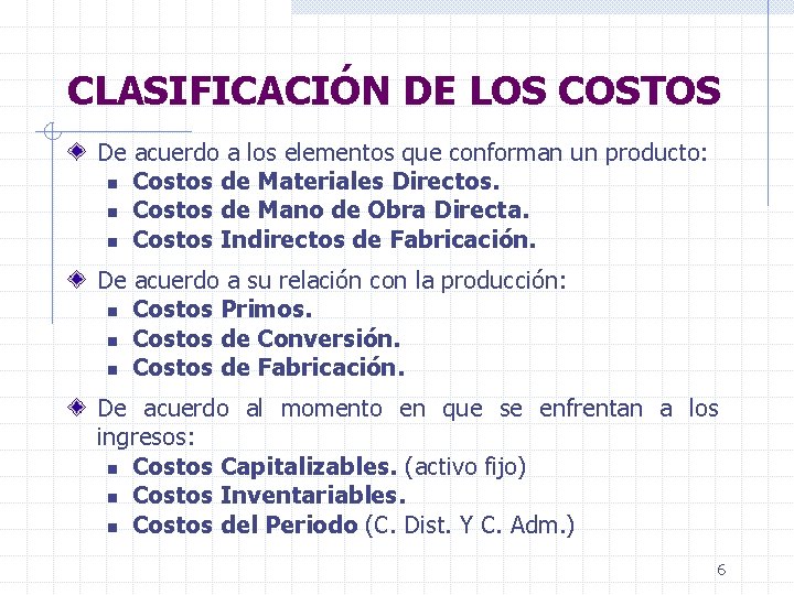 CLASIFICACIÓN DE LOS COSTOS De acuerdo a los elementos que conforman un producto: n